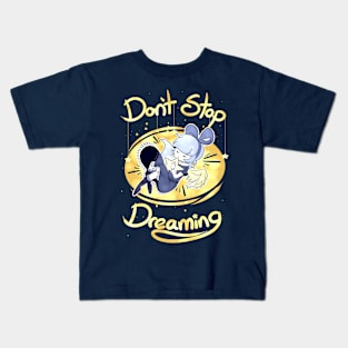 Don't Stop Dreaming Kids T-Shirt